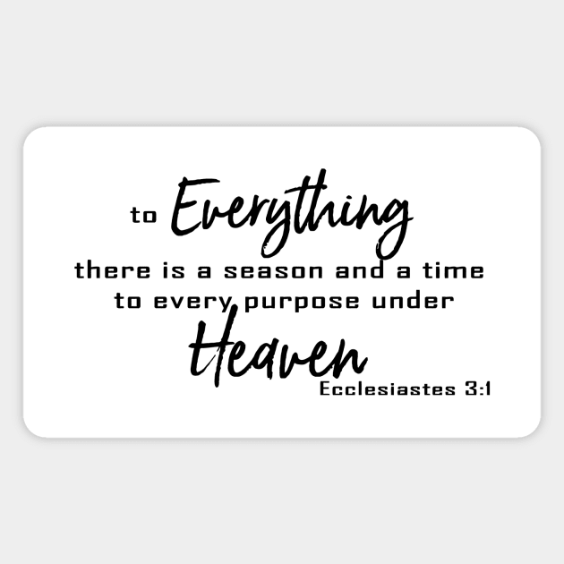 To Everything There Is A Season And A Time to Every Purpose Under Heaven - Ecclesiastes 3:1 | Bible Quotes Magnet by Hoomie Apparel